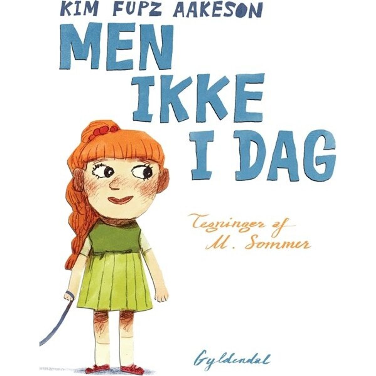 Men Ikke I Dag - Kim Fupz Aakeson - Bog