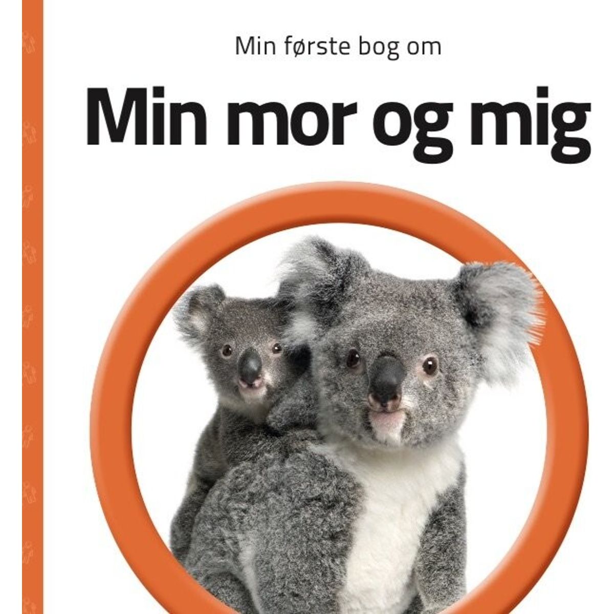 Min Første Bog Om Min Mor Og Mig - Bog