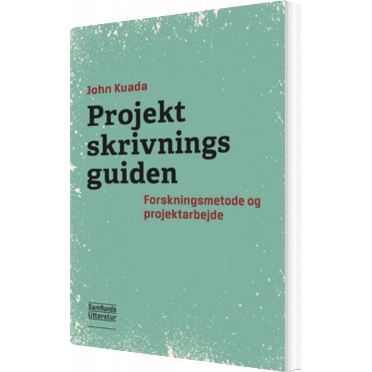 Projektskrivningsguiden - John Kuada - Bog