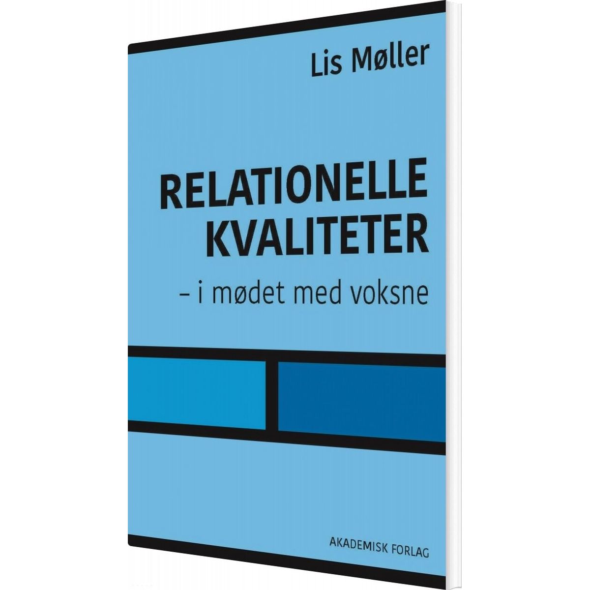 Relationelle Kvaliteter - I Mødet Med Voksne - Lis Møller - Bog