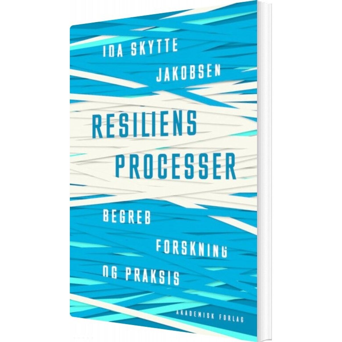 Resiliensprocesser - Begreb, Forskning Og Praksis - Ida Skytte Jakobsen - Bog