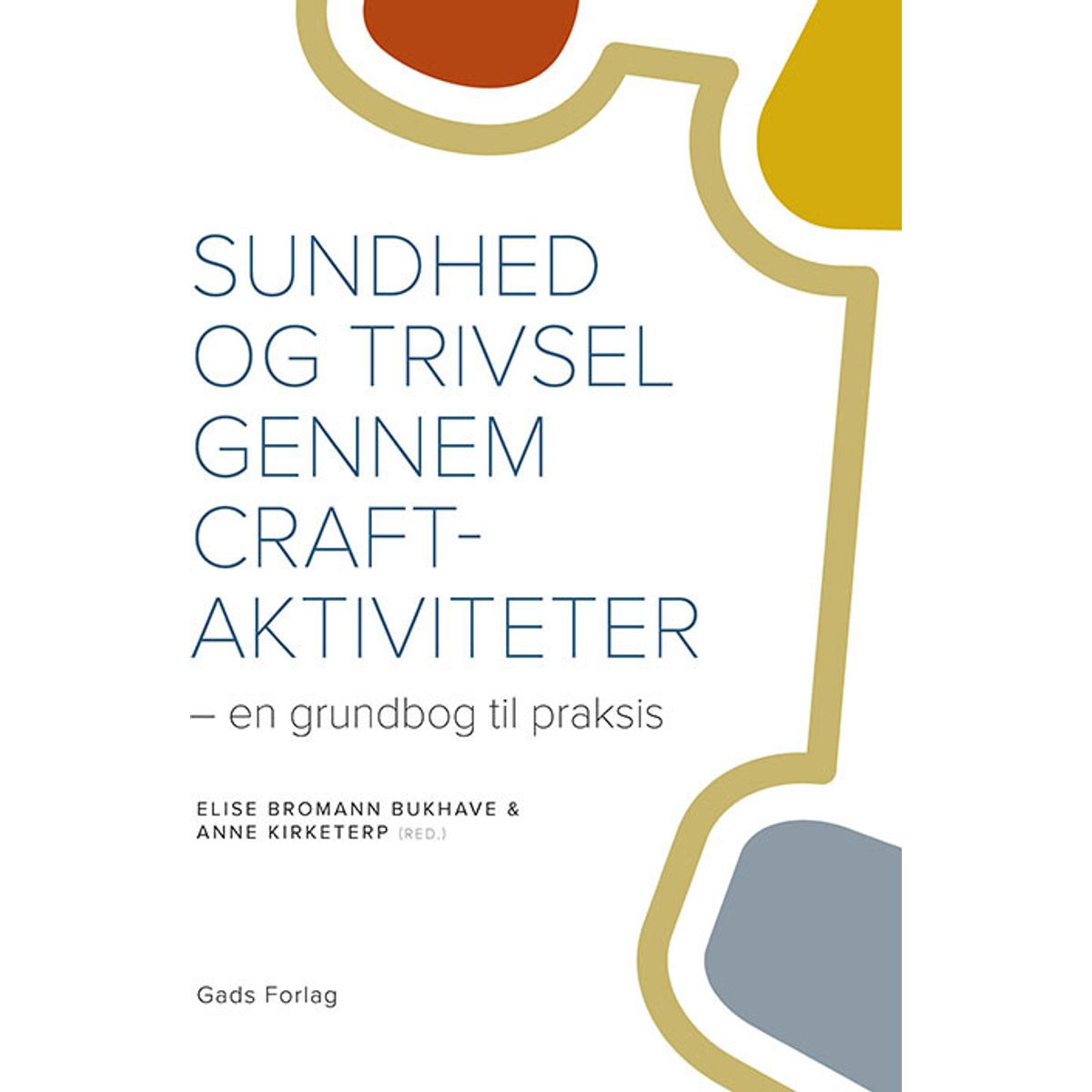 Sundhed Og Trivsel Gennem Craft-aktiviteter - Elise Bromann Bukhave - Bog