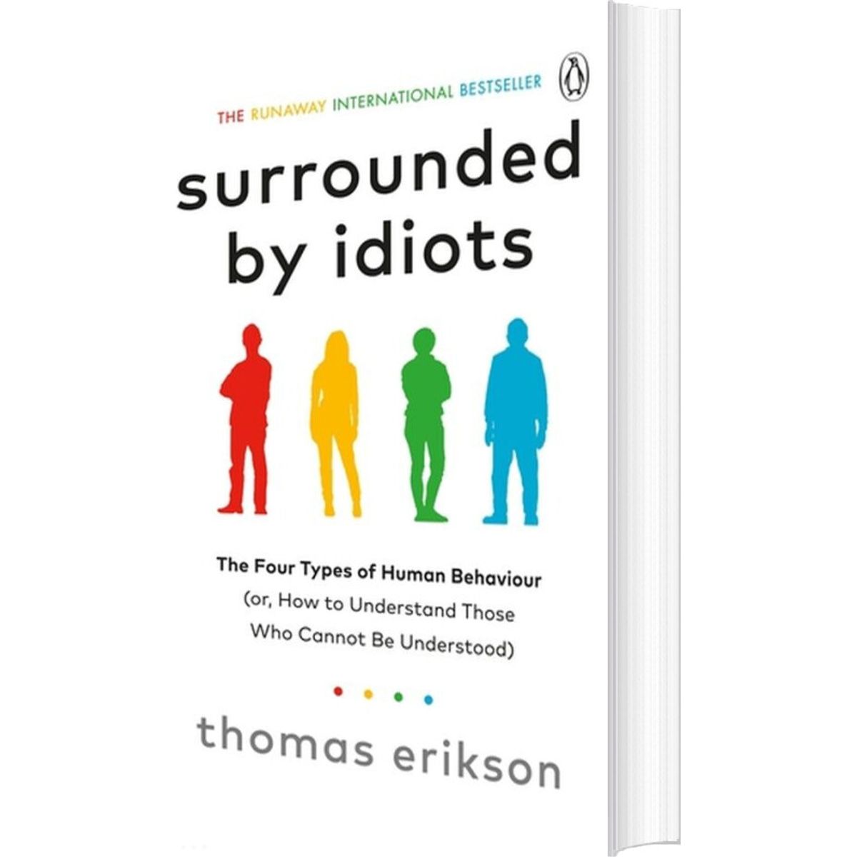 Surrounded By Idiots: The Four Types Of Human Behaviour (or, How To Understand Those Who Cannot Be Understood) - Thomas Erikson - English Book