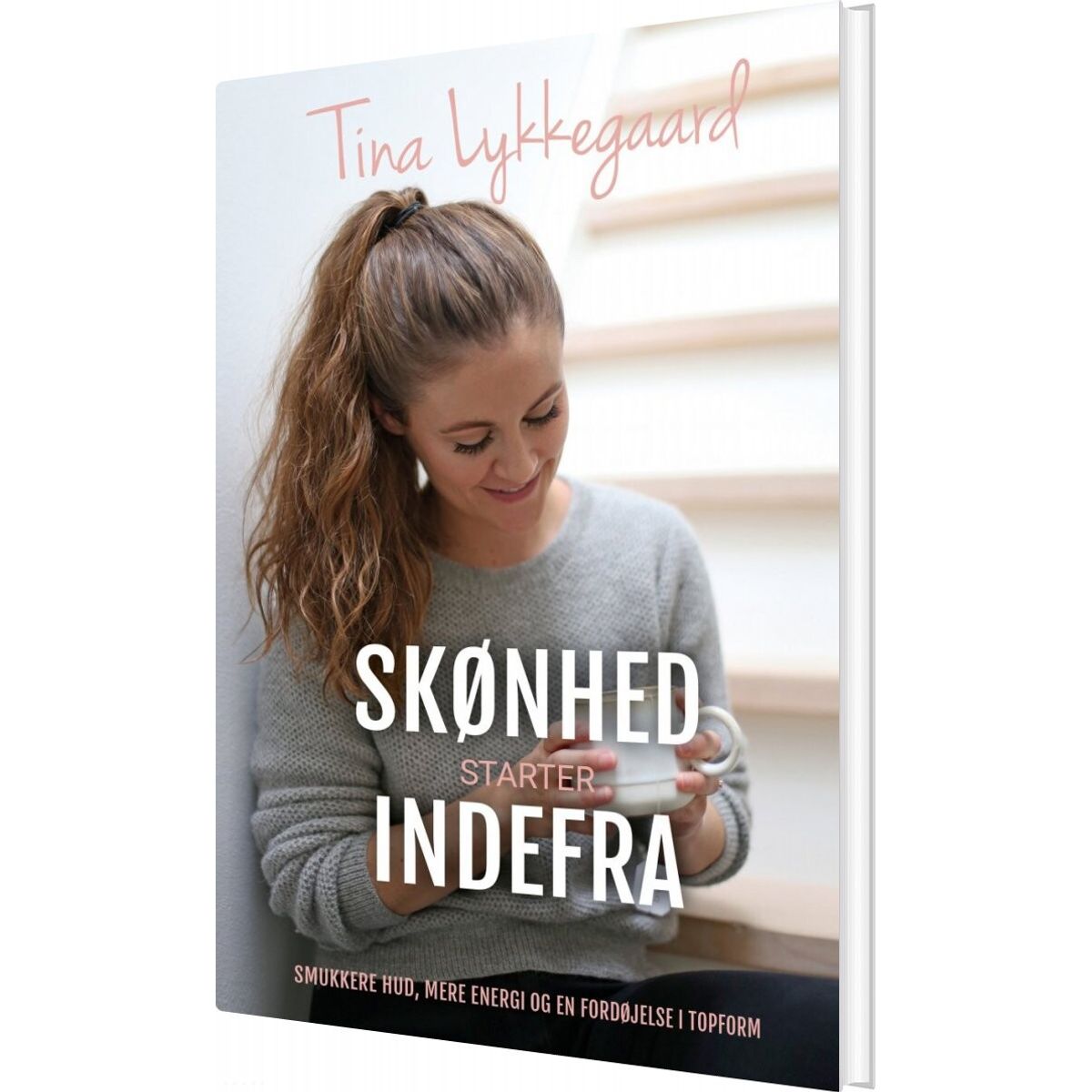 Skønhed Starter Indefra - Tina Lykkegaard - Bog