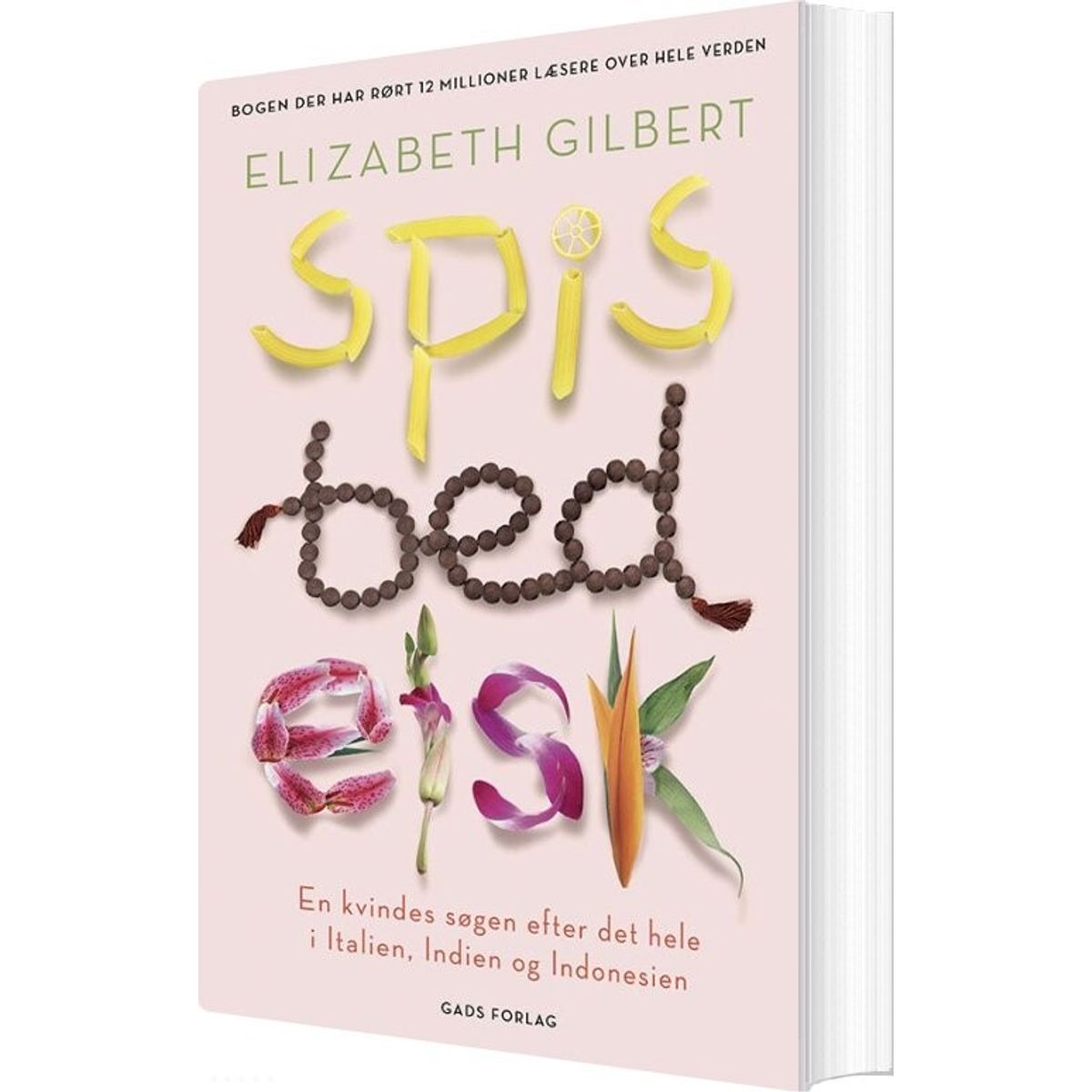 Spis, Bed, Elsk - Elisabeth Gilbert - Bog