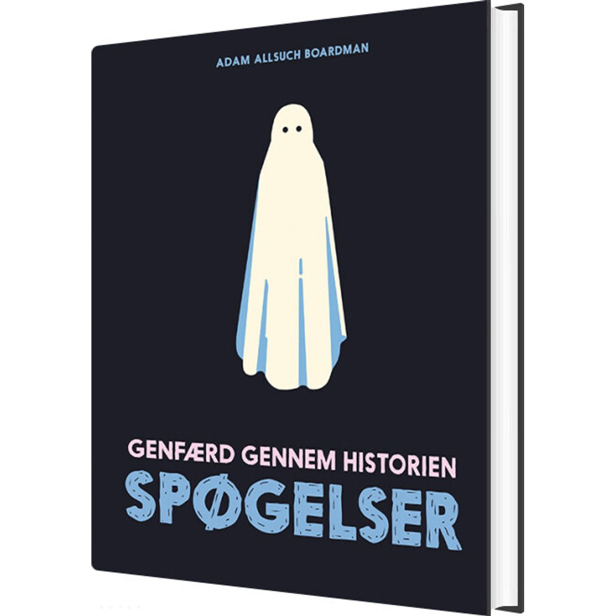 Spøgelser - Genfærd Gennem Historien - Adam Allsuch Boardman - Bog