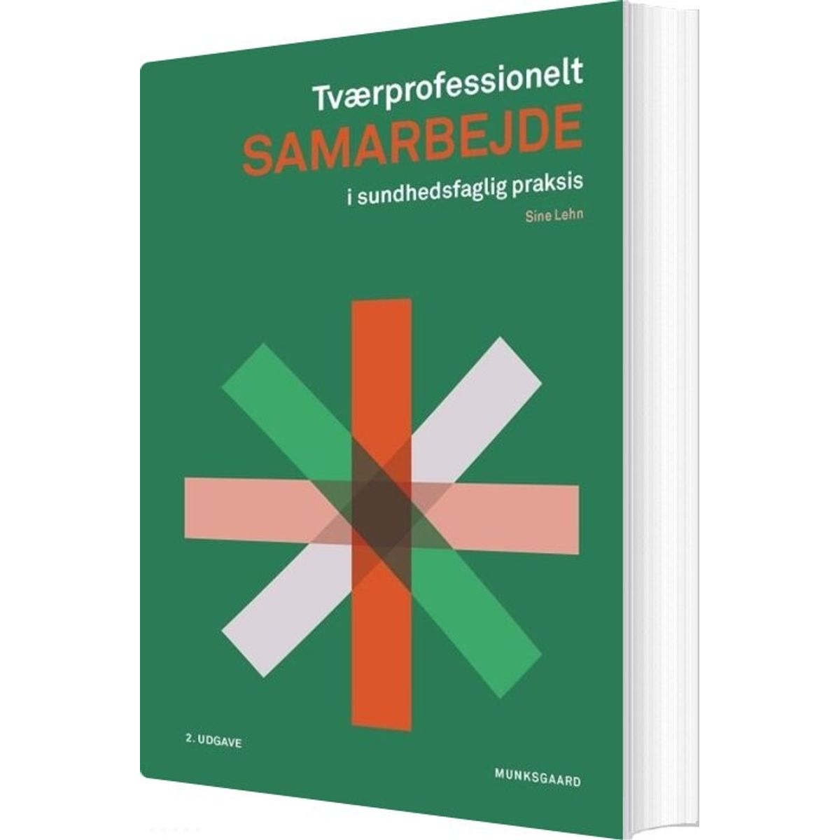 Tværprofessionelt Samarbejde I Sundhedsfaglig Praksis - Sine Lehn - Bog