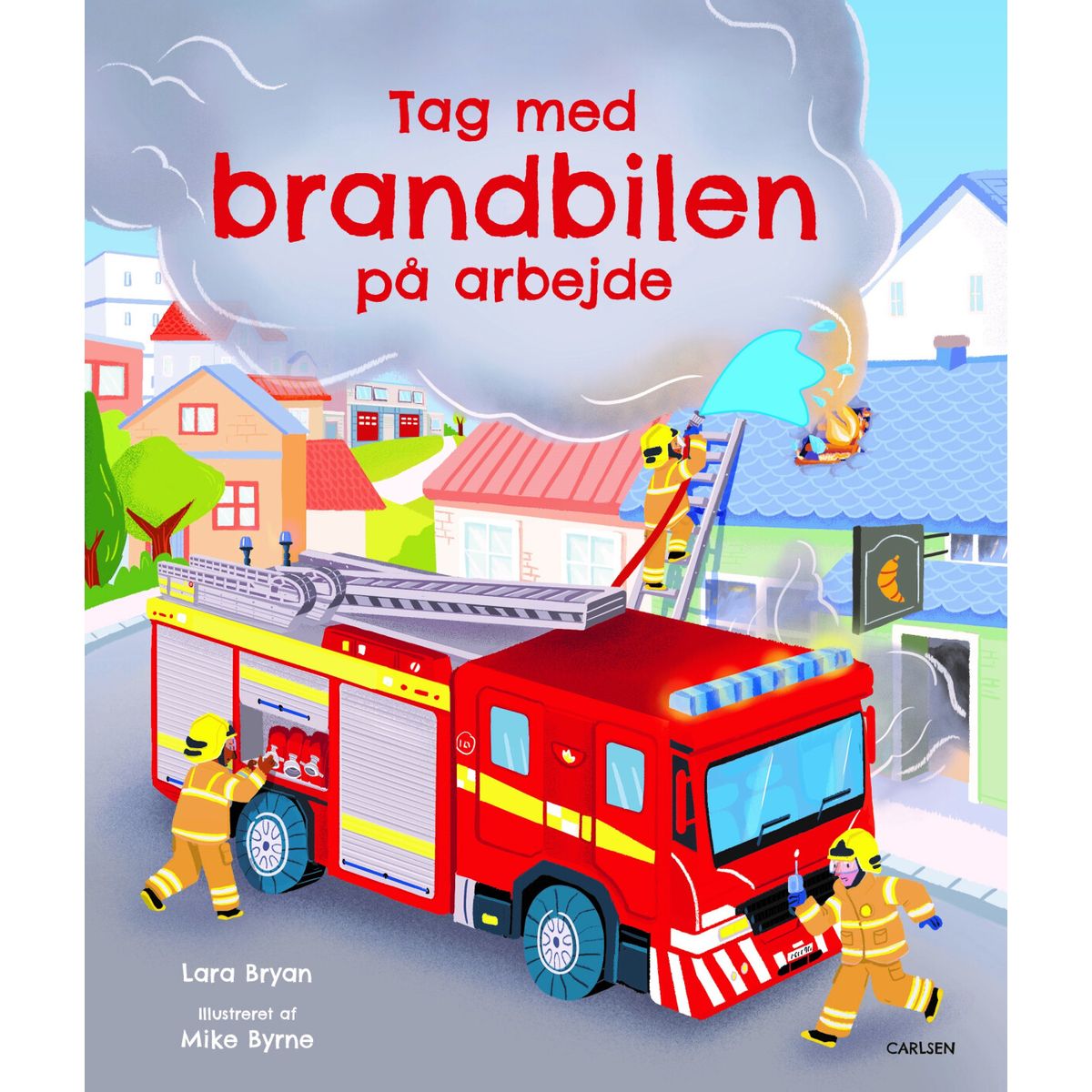 Tag Med Brandbilen På Arbejde - Lara Bryan - Bog