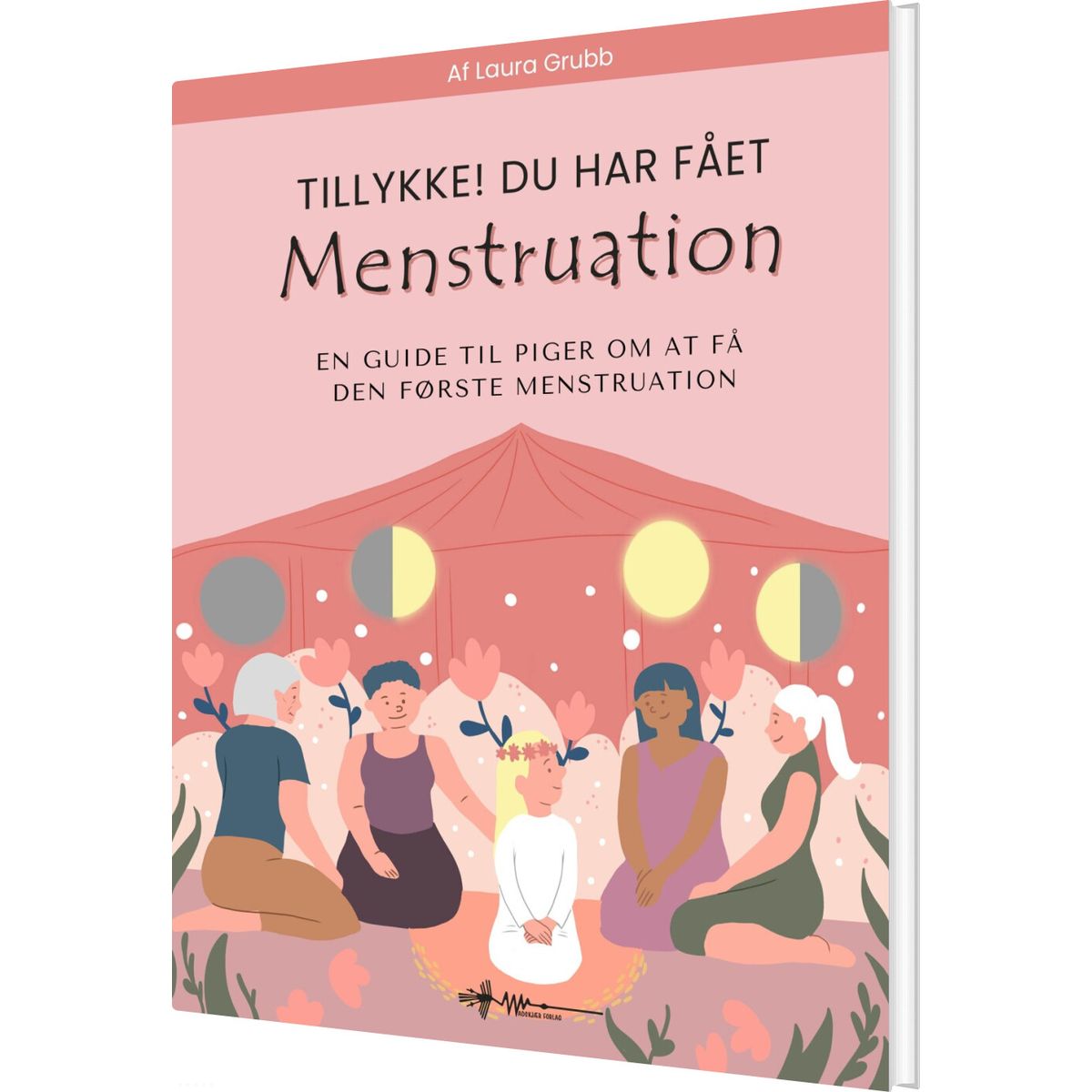 Tillykke! Du Har Fået Menstruation - Laura Grubb - Bog