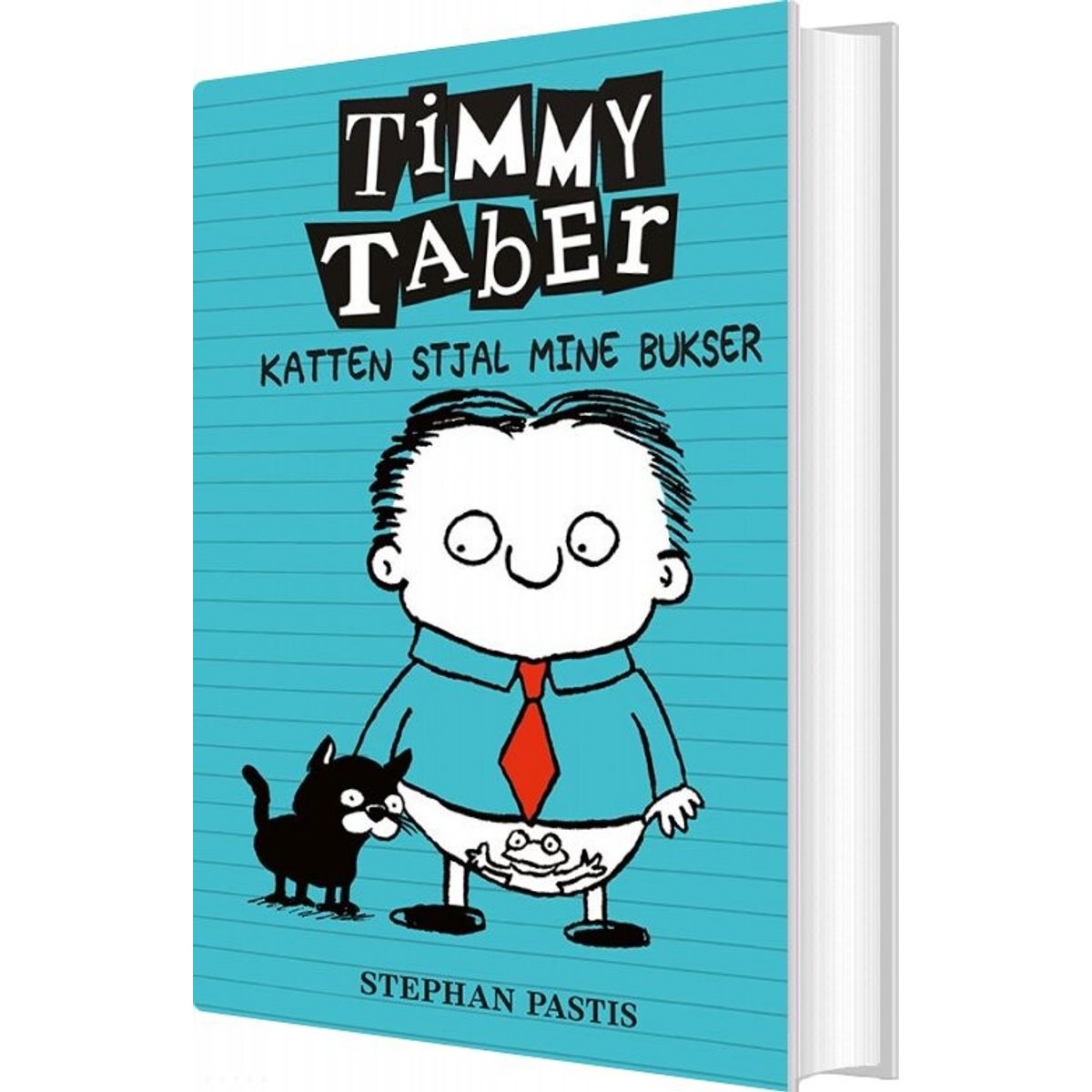 Timmy Taber 6: Katten Stjal Mine Bukser - Stephan Pastis - Bog