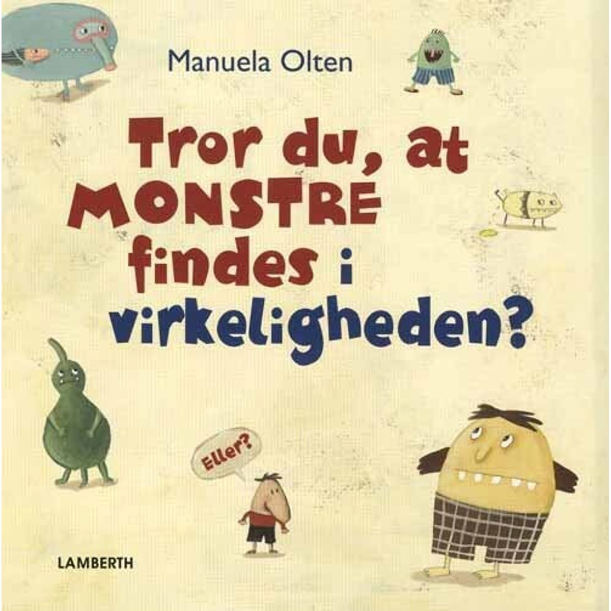 Tror Du, At Monstre Findes I Virkeligheden? - Manuela Olten - Bog