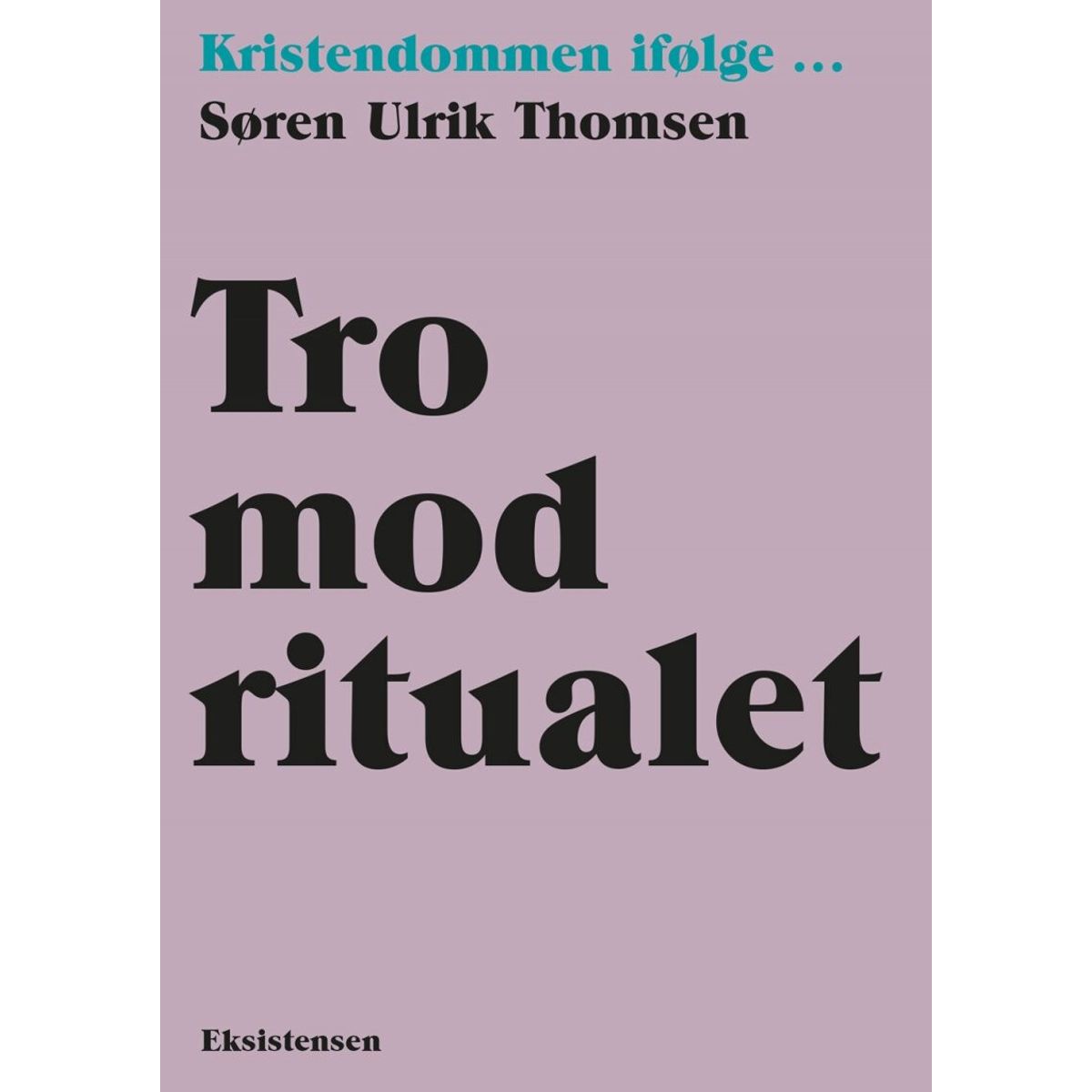 Tro Mod Ritualet - Søren Ulrik Thomsen - Bog