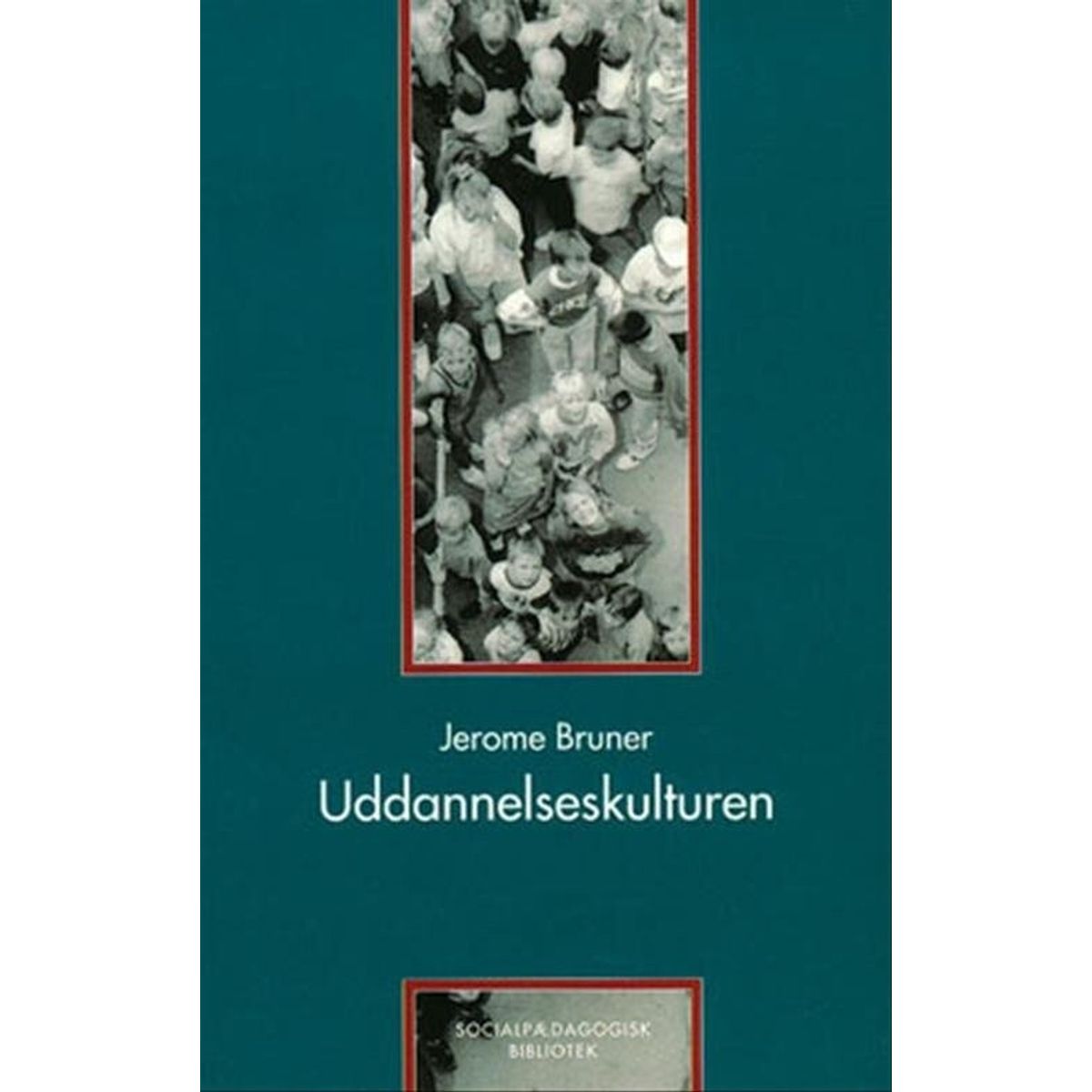 Uddannelseskulturen - Jerome Bruner - Bog