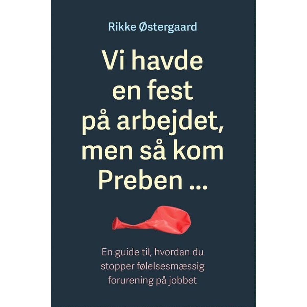 Vi Havde En Fest På Arbejdet, Men Så Kom Preben - Rikke østergaard - Bog