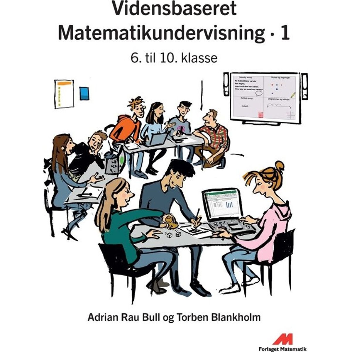 Vidensbaseret Matematikundervisning 1 - Torben Blankholm - Bog