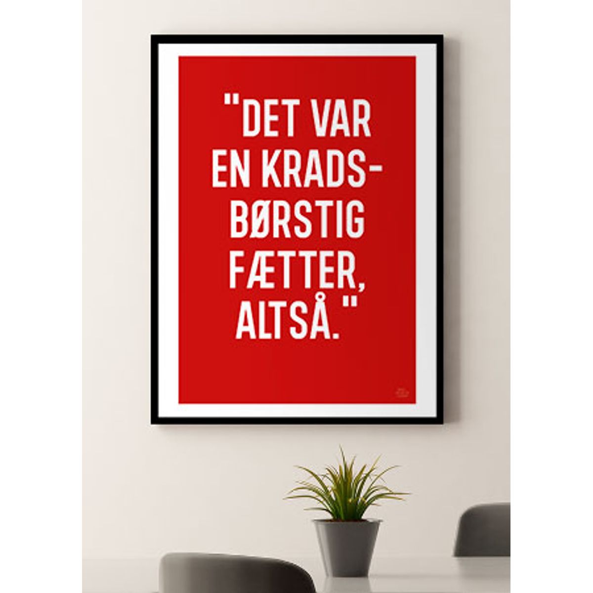 En kradsbørstig fætter-plakat - 70 x 100 cm - Kr. 349,-