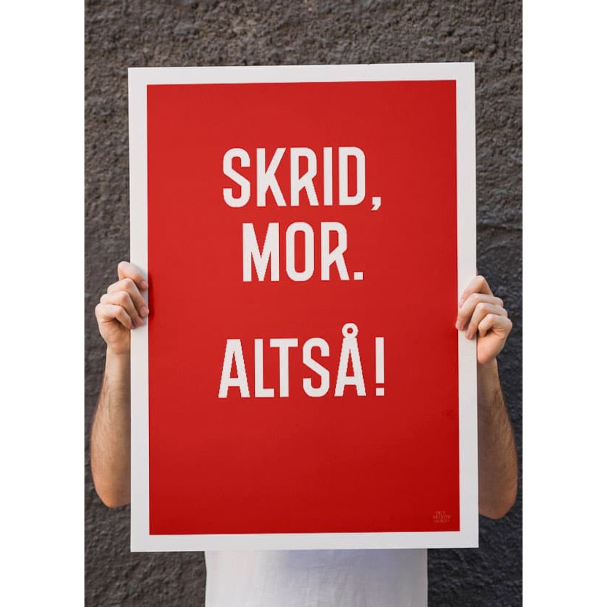 Skrid mor-plakat - 30 x 40 cm - Kr. 219,-