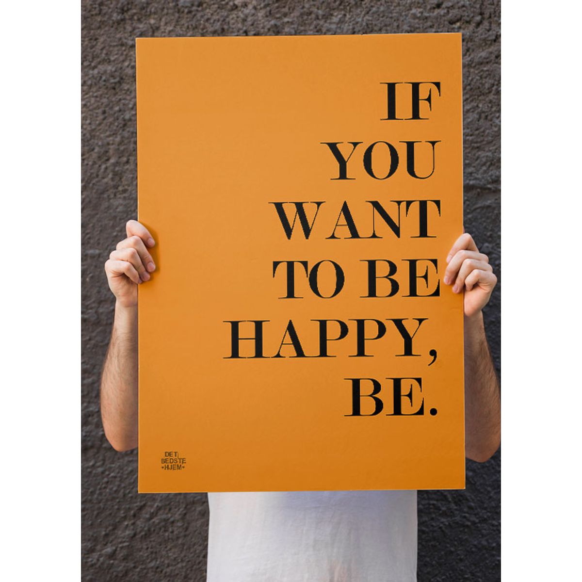 If you want to be happy, be-plakat - 21 x 29,7 (A4) Kr. 199,-