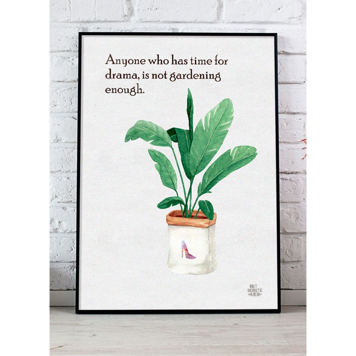 Anyone who has time for drama, is not gardening enough - plakat - 70 x 100 cm - Kr. 349,-