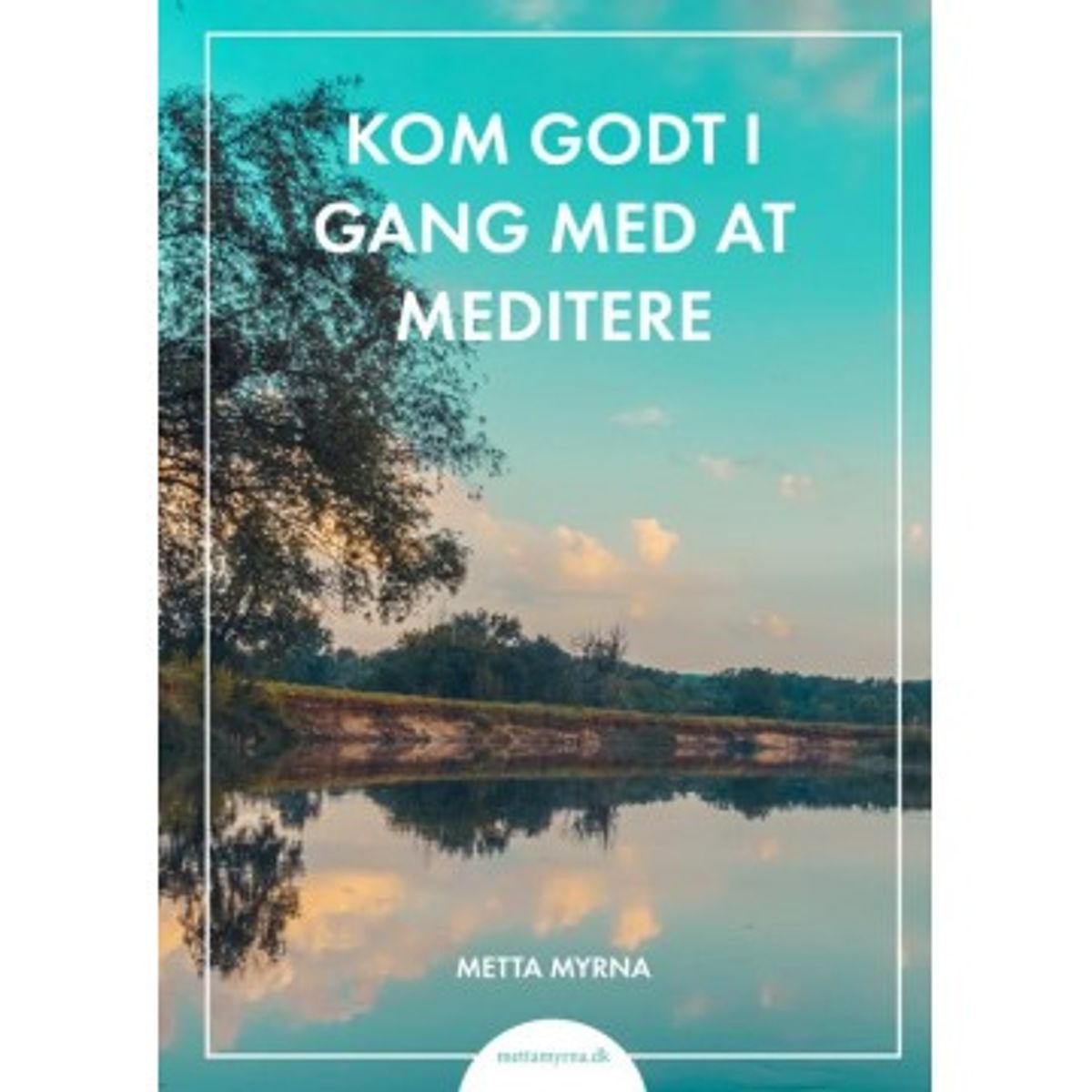 Kom godt i gang med at meditere - Metta Myrna - Spirituelle bøger - GodKarmaShop