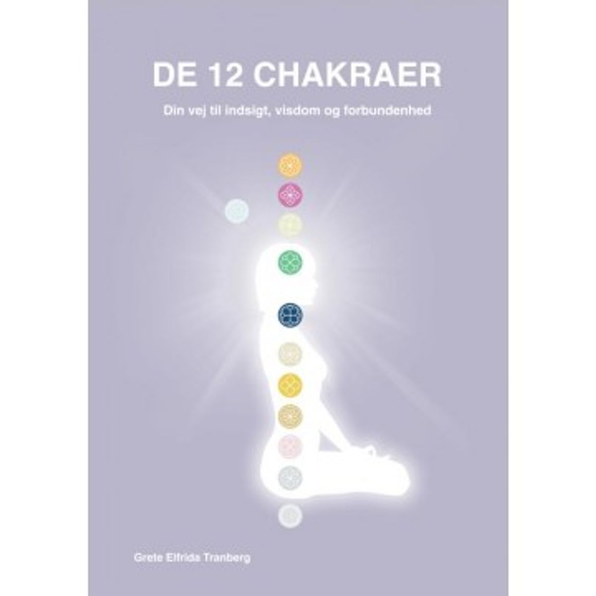 De 12 chakraer - Grete Elfrida Tranberg - Spirituelle bøger - GodKarmaShop