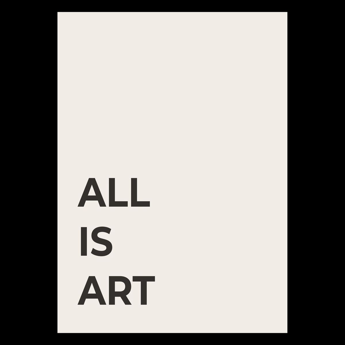 All Is Art Plakat 30x42 cm (A3) / Ingen ramme