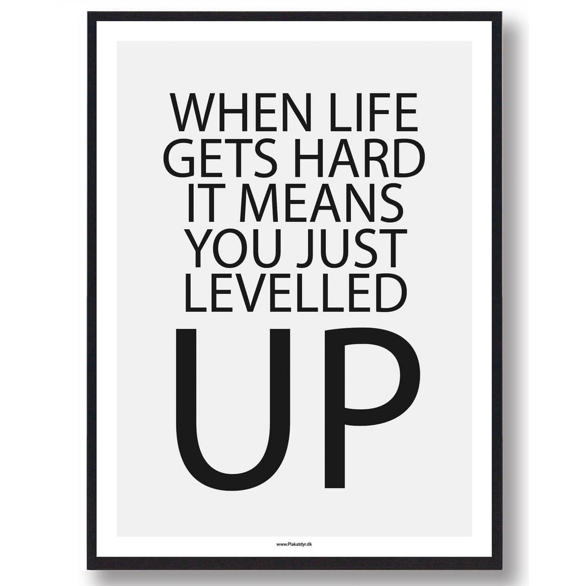 When life gets hard it means... - gamerplakat (Størrelse: L - 50x70cm (B2))