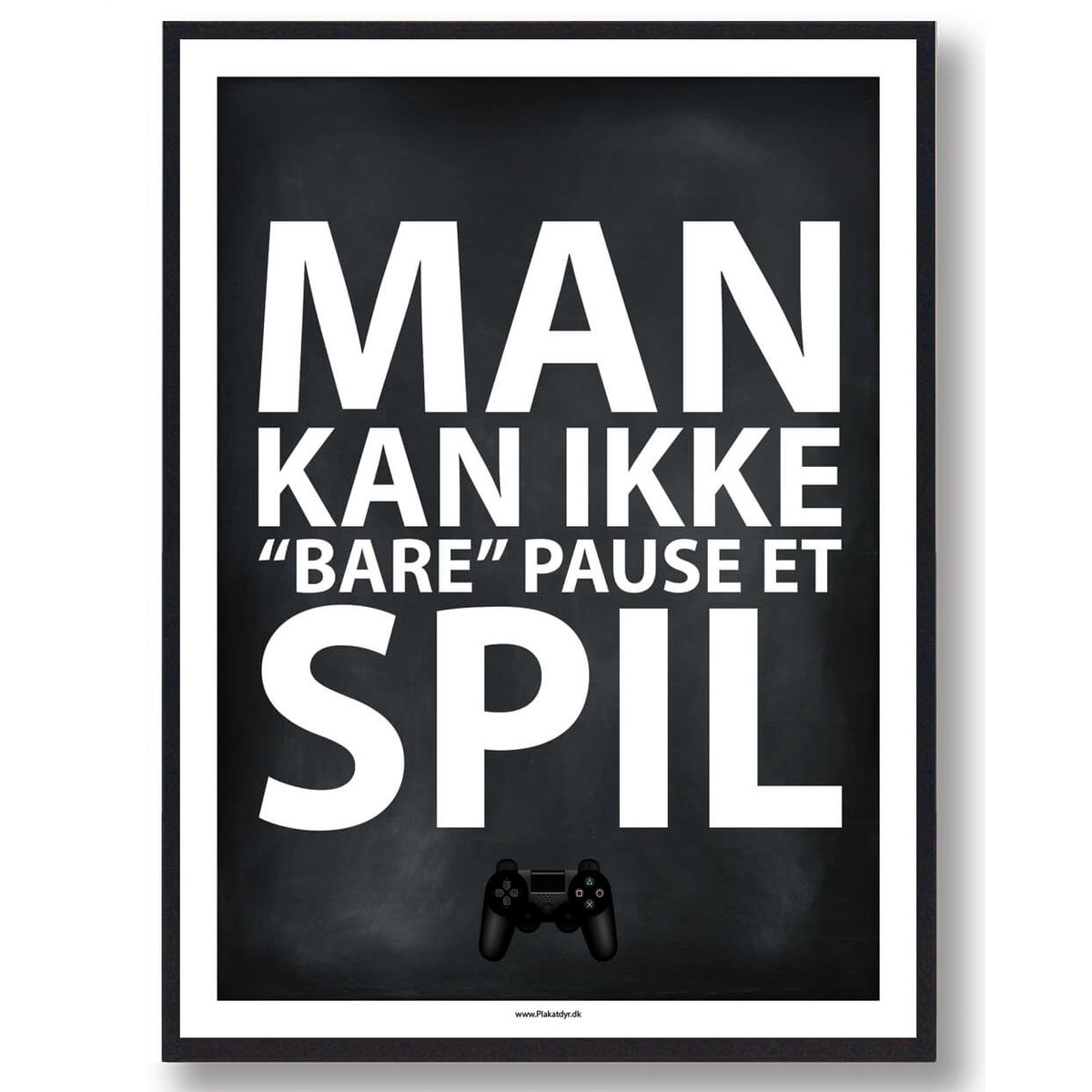 MAN KAN IKKE "BARE" PAUSE ET SPIL - gamerplakat (konsol, sort) (Størrelse: L - 50x70cm (B2))