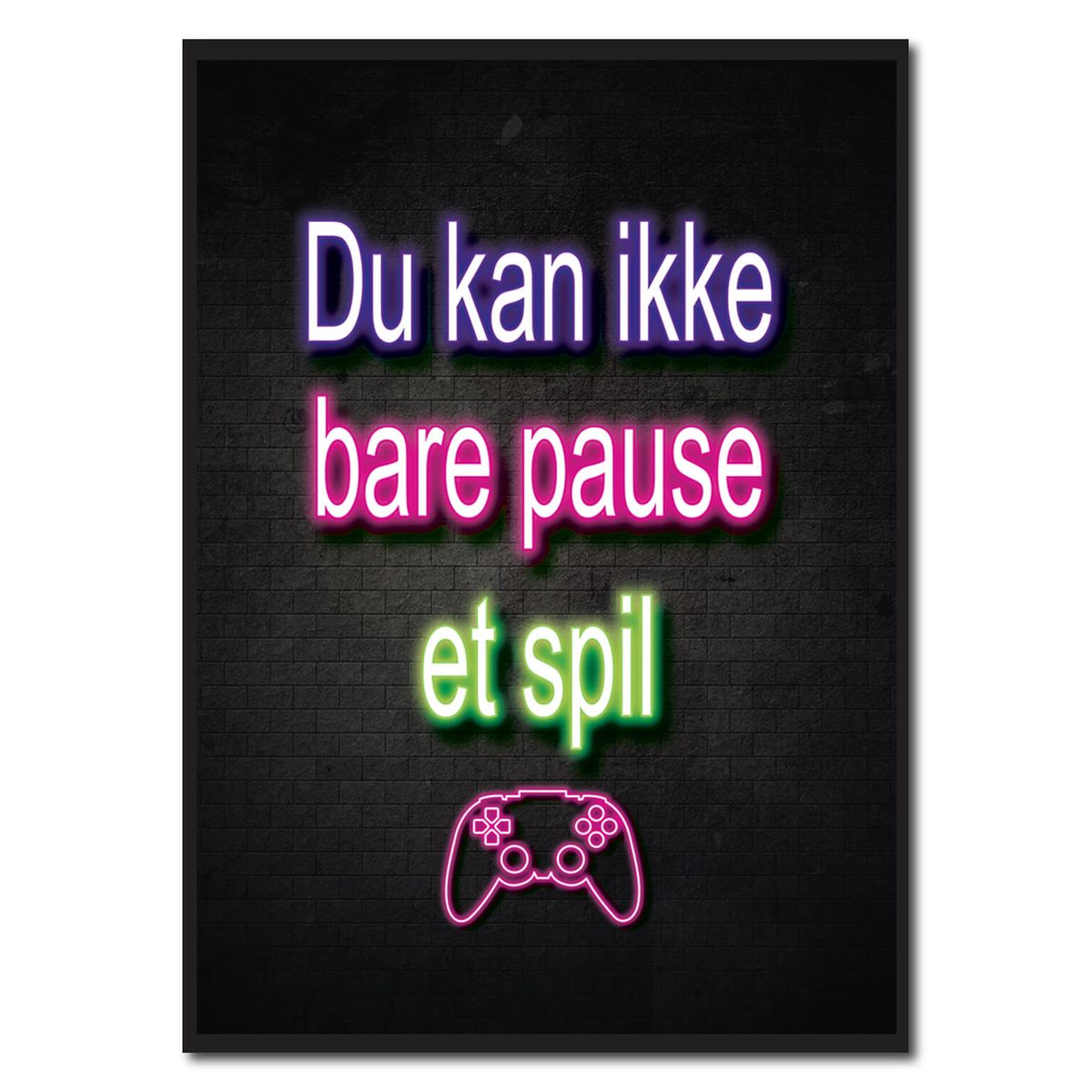 Du kan ikke bare pause et spil - neon gamerplakater (Størrelse: L - 50x70cm (B2))