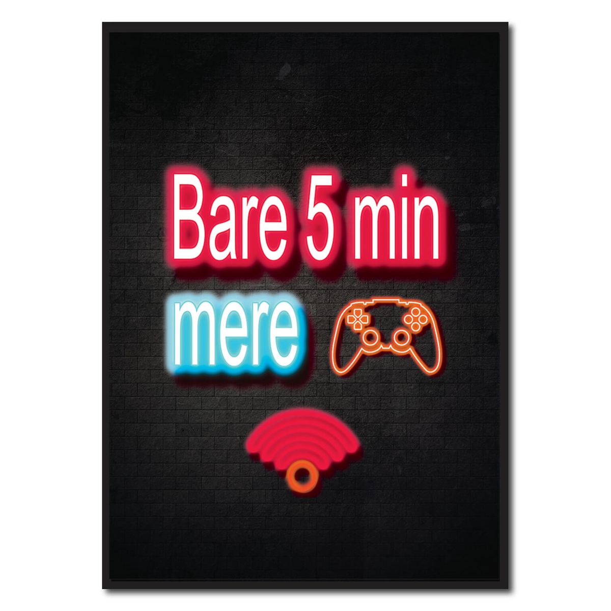 Bare 5 min mere - neon gamerplakater (Størrelse: L - 50x70cm (B2))