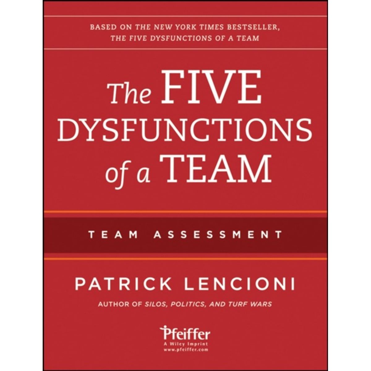 The Five Dysfunctions of a Team: Team Assessment