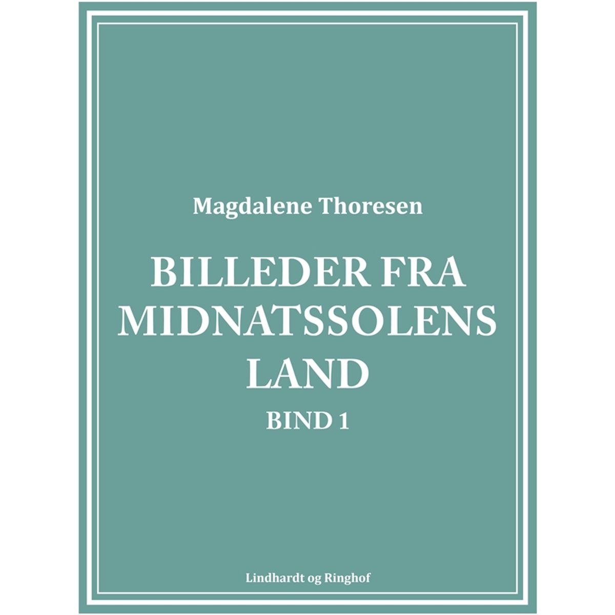 Billeder fra midnatssolens land. Bind 1