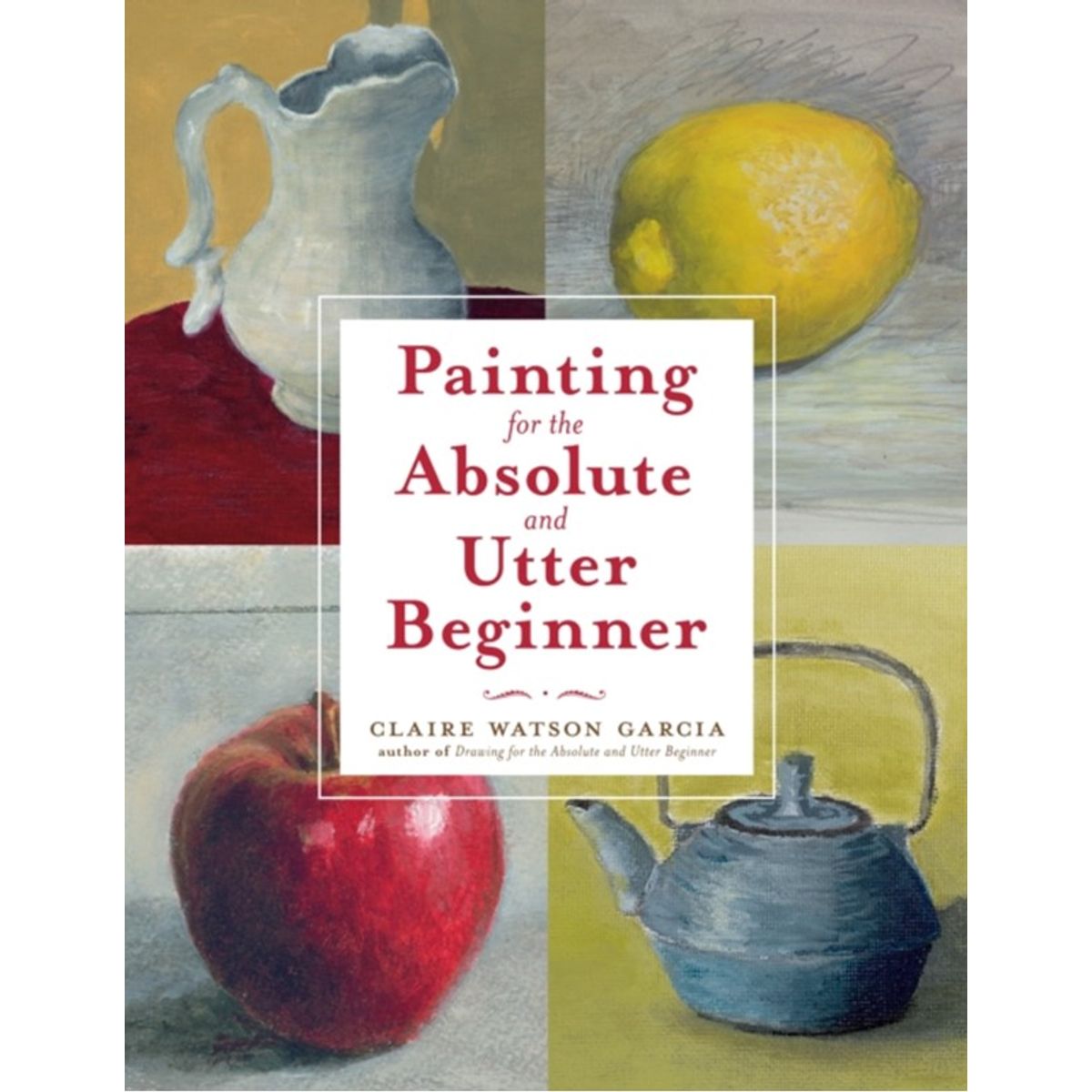 Painting for the Absolute and Utter Beginner