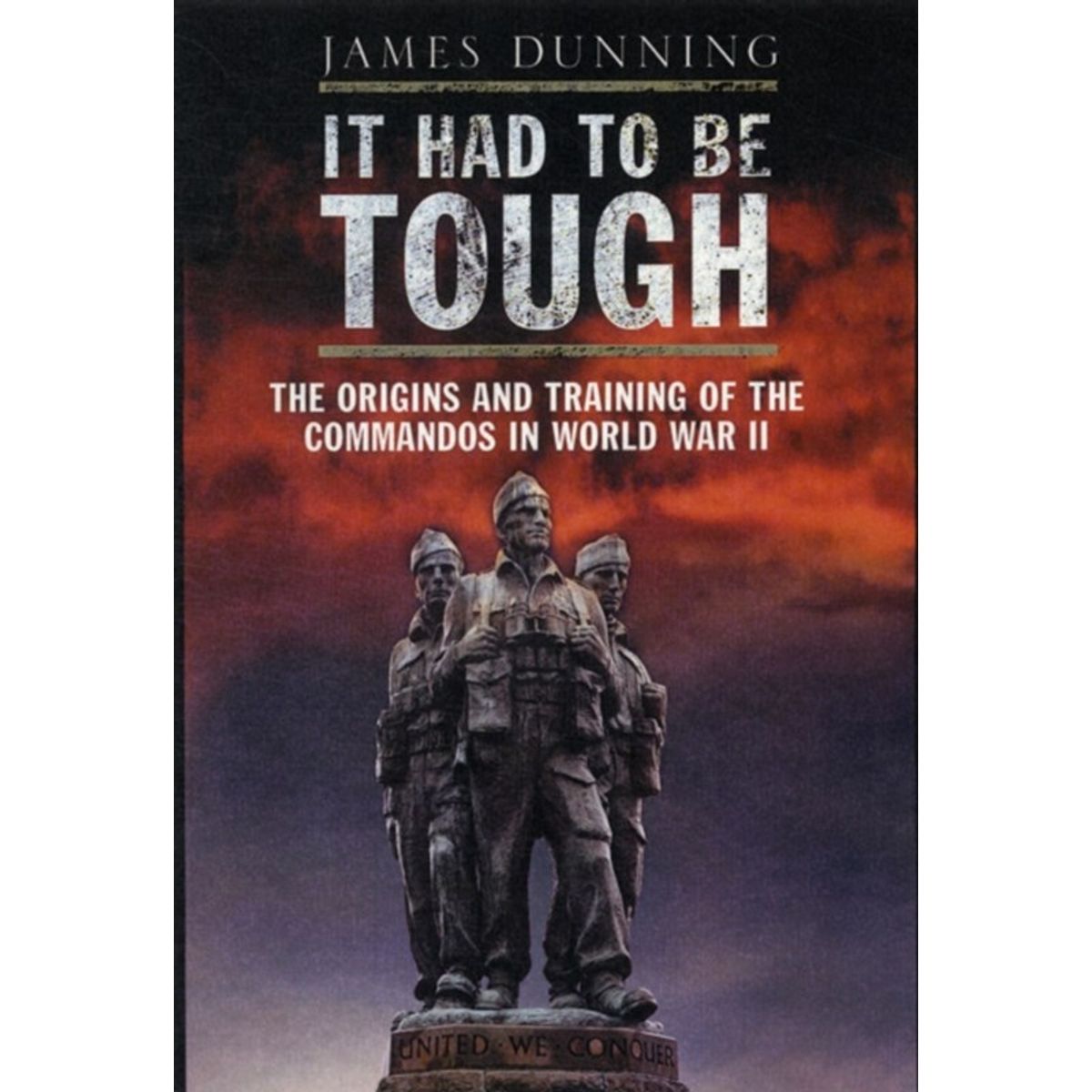 It Had to be Tough: The Origins and Training of the Commandos in World War II