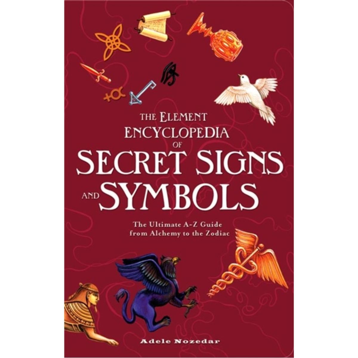 The Element Encyclopedia of Secret Signs and Symbols