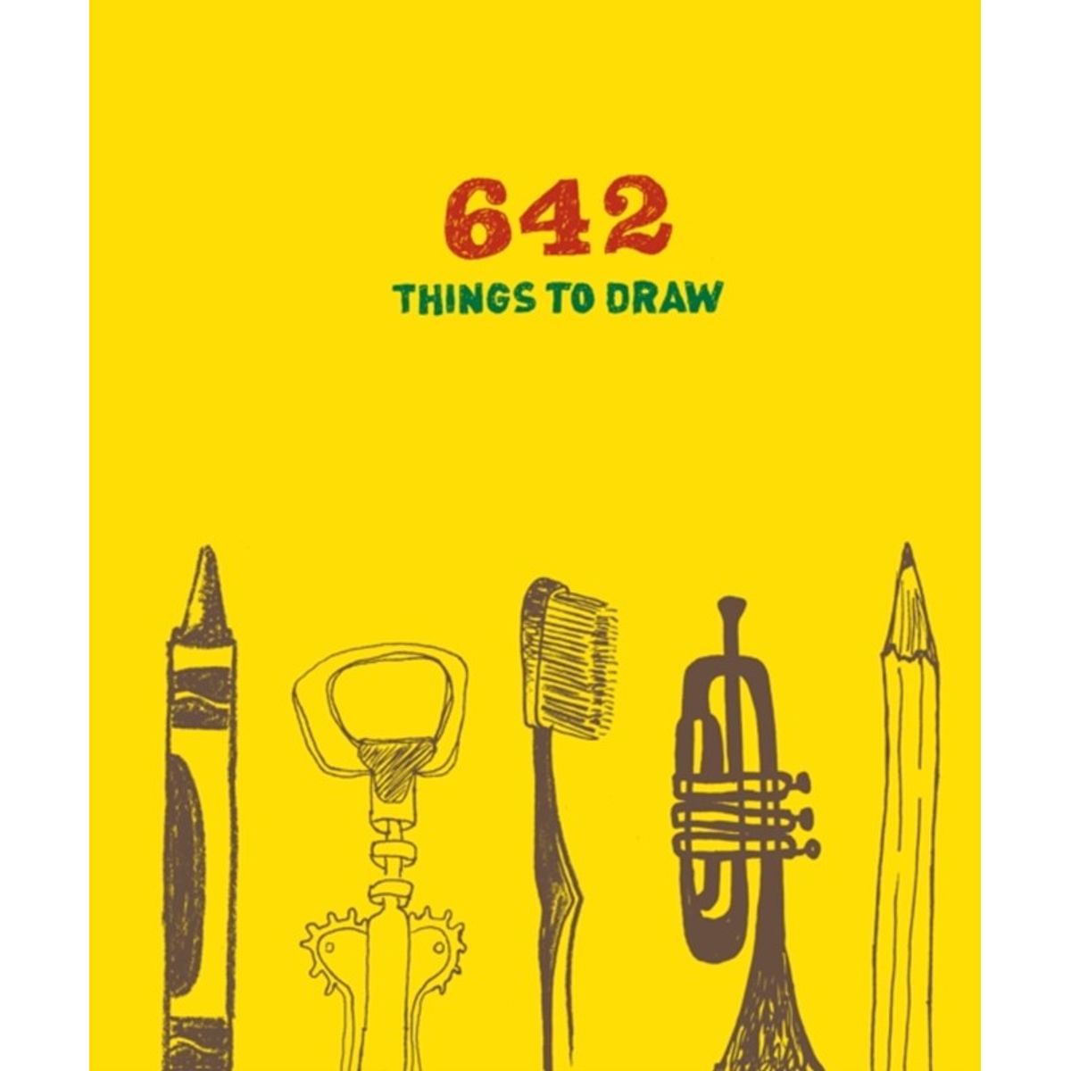 642 Things to Draw: Inspirational Sketchbook to Entertain and Provoke the Imagination