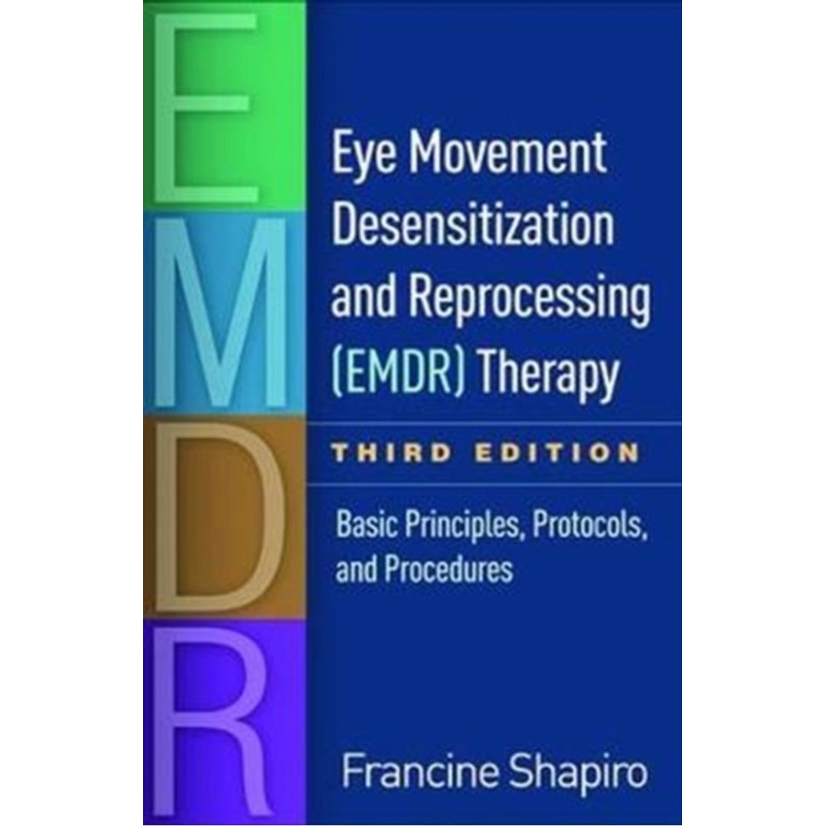 Eye Movement Desensitization and Reprocessing (EMDR) Therapy, Third Edition