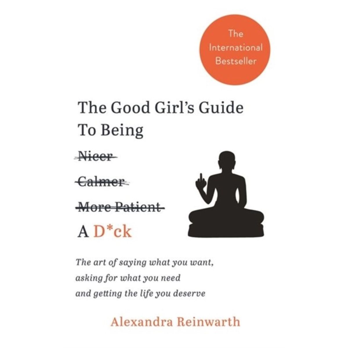 The Good Girl's Guide To Being A D*ck