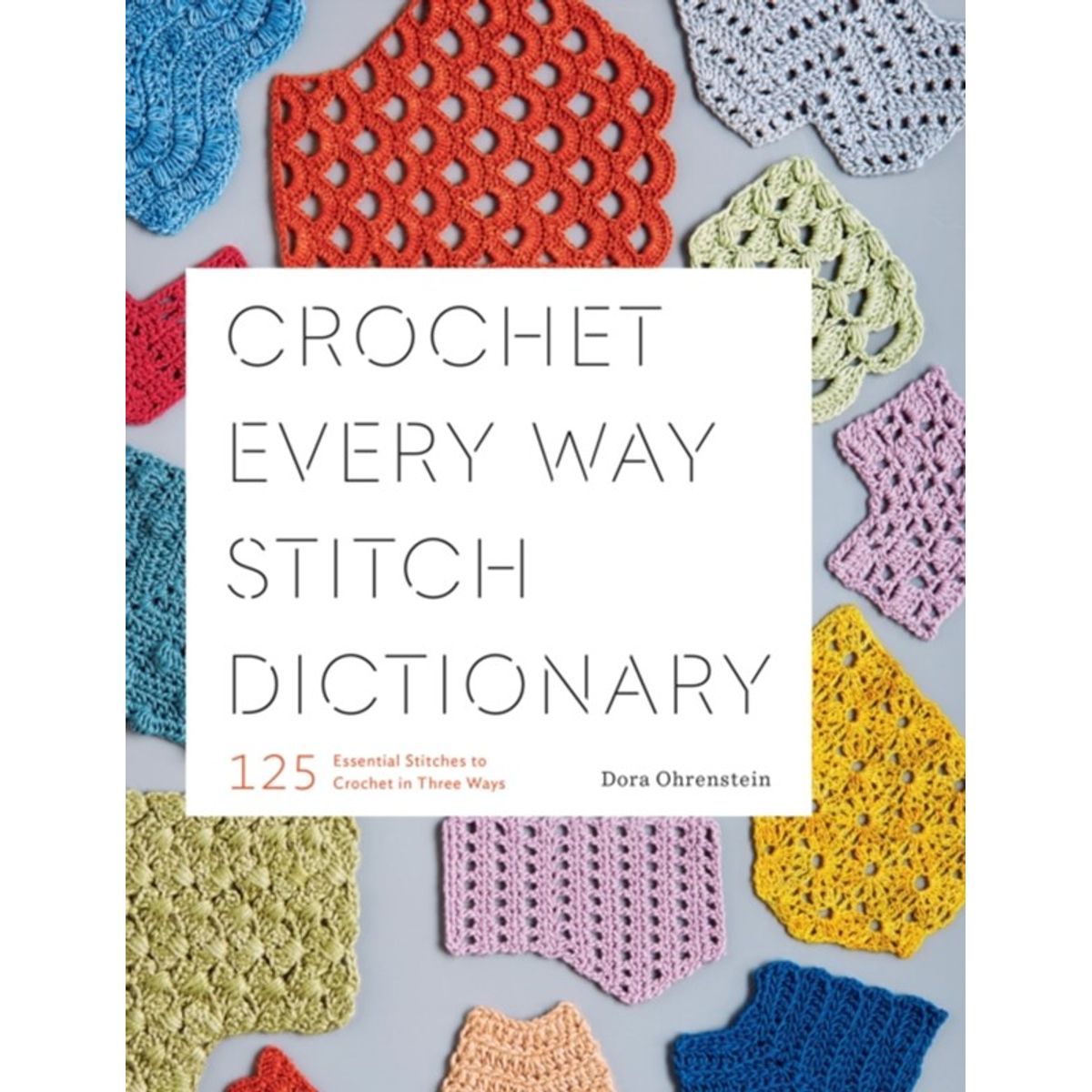 Crochet Every Way Stitch Dictionary