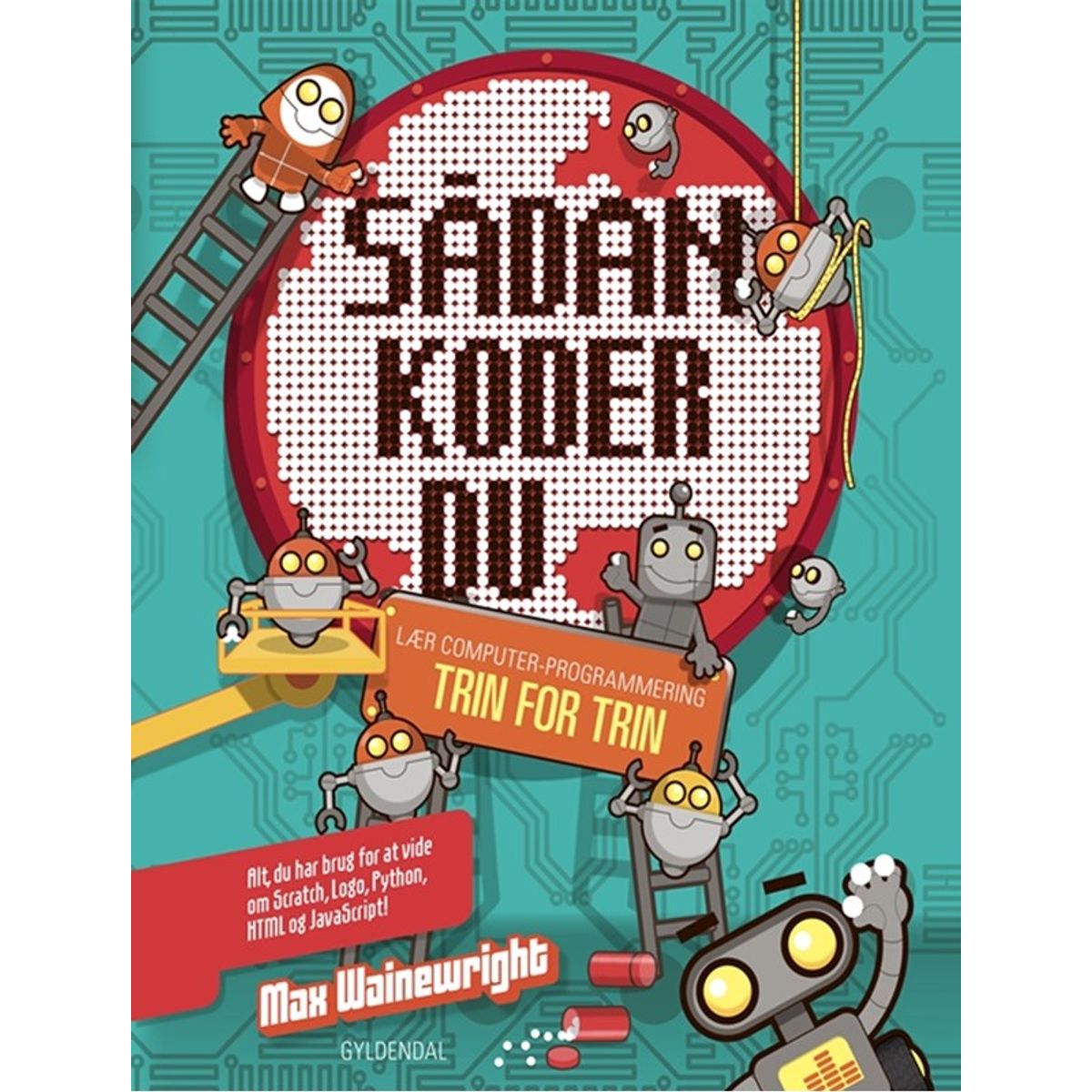 Sådan koder du. Lær computerprogrammering trin for trin