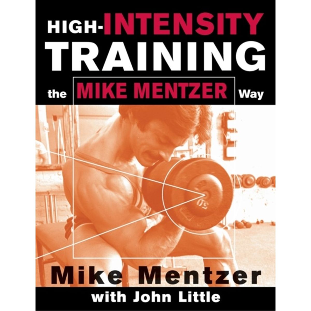 High-Intensity Training the Mike Mentzer Way