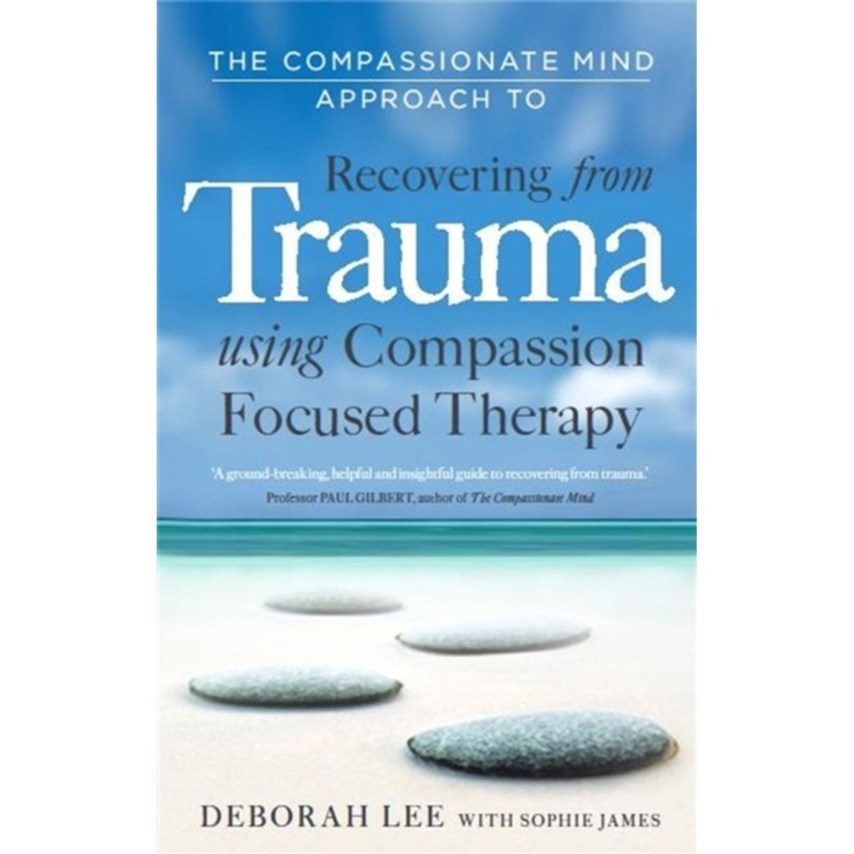 The Compassionate Mind Approach to Recovering from Trauma