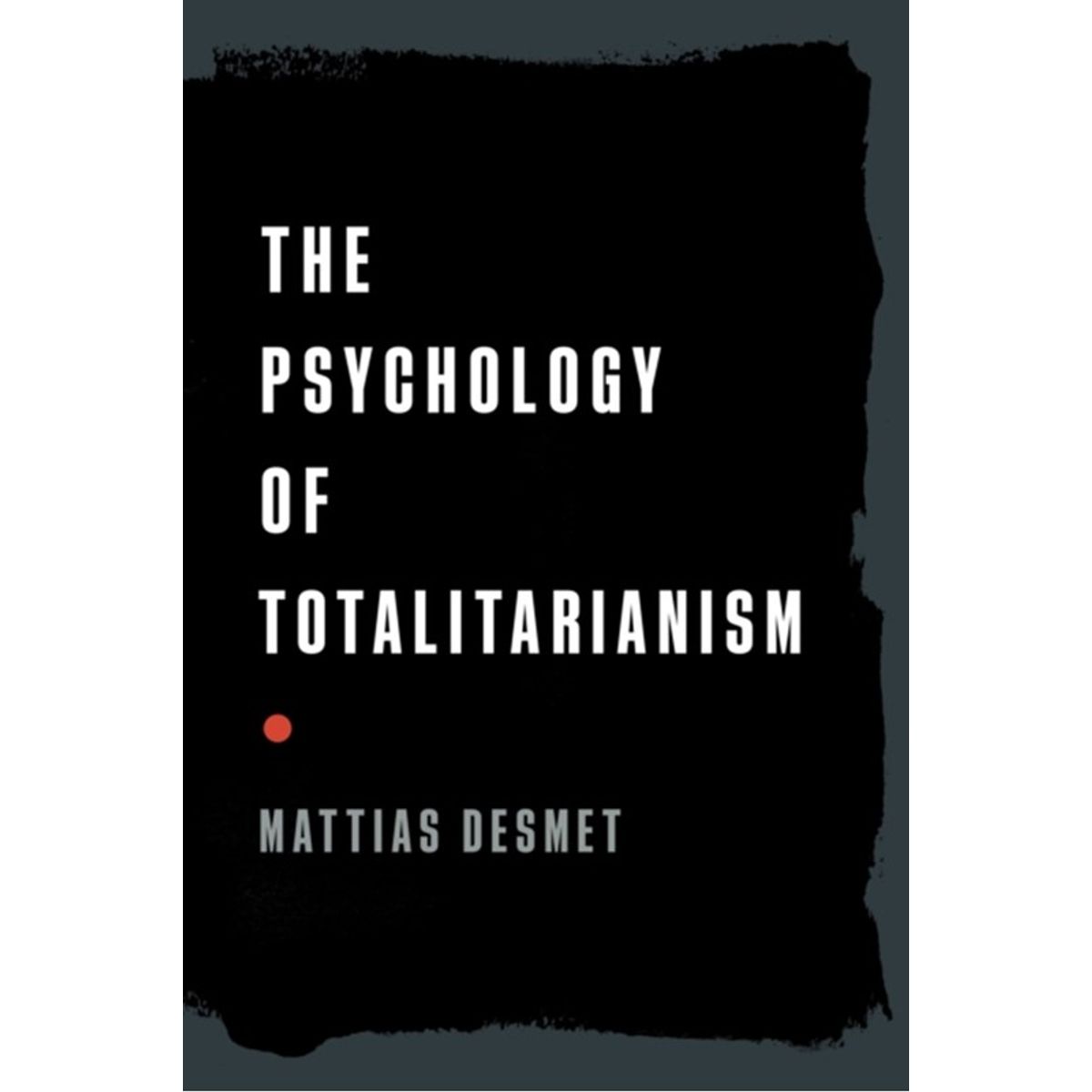 The Psychology of Totalitarianism