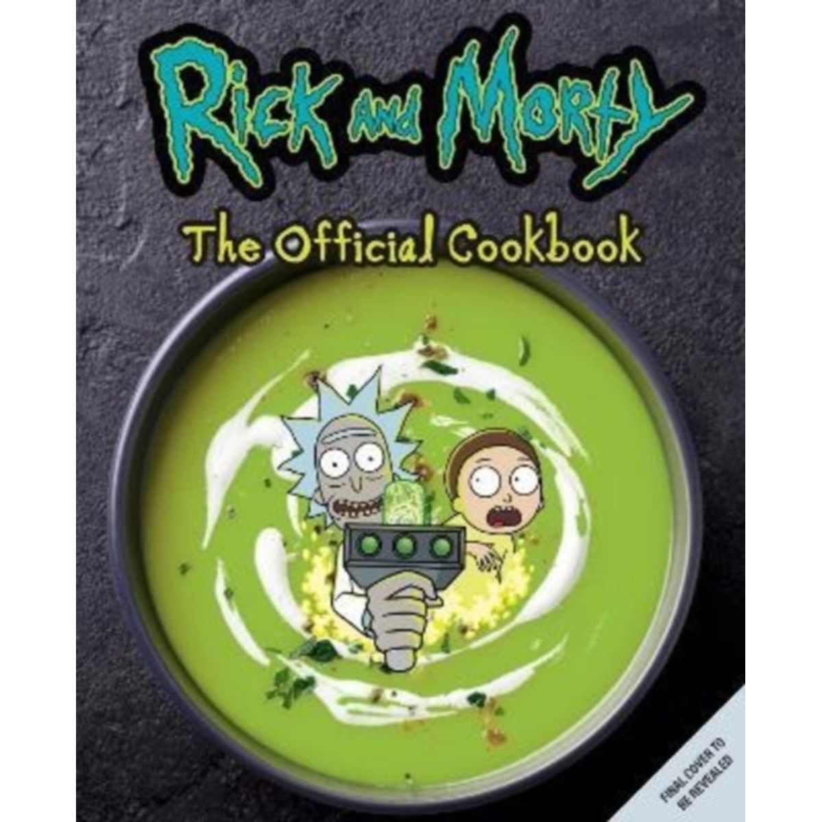 Rick & Morty: The Official Cookbook