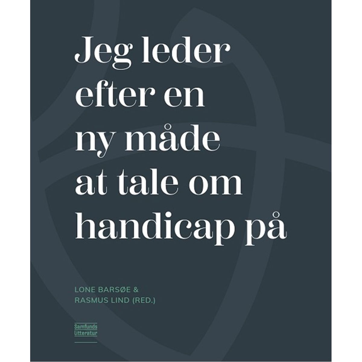 Jeg leder efter en ny måde at tale om handicap på