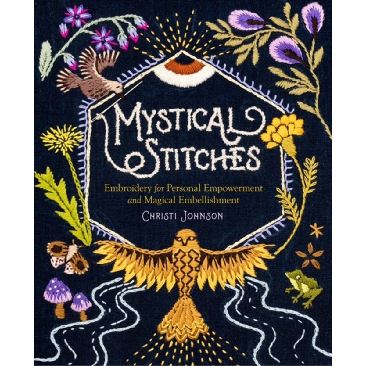 Mystical Stitches: Embroidery for Personal Empowerment and Magical Embellishment