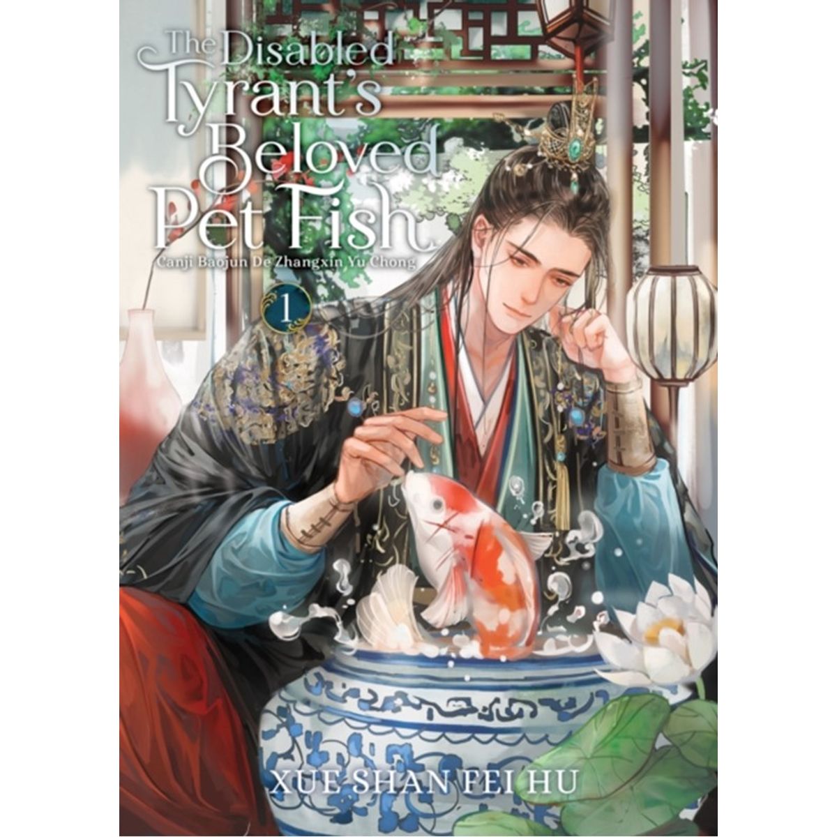 The Disabled Tyrant's Beloved Pet Fish: Canji Baojun De Zhangxin Yu Chong (Novel) Vol. 1