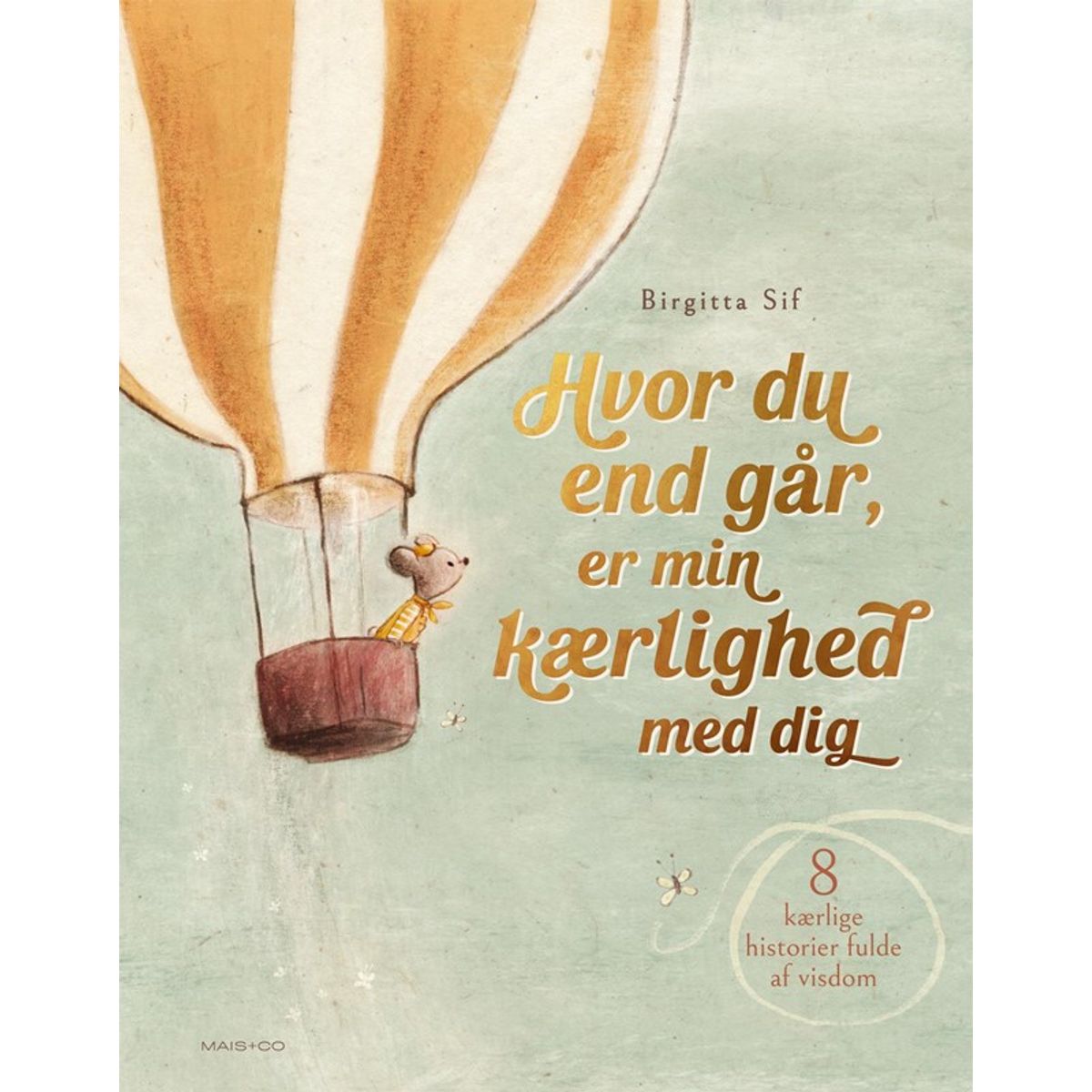 Hvor du end går, er min kærlighed med dig