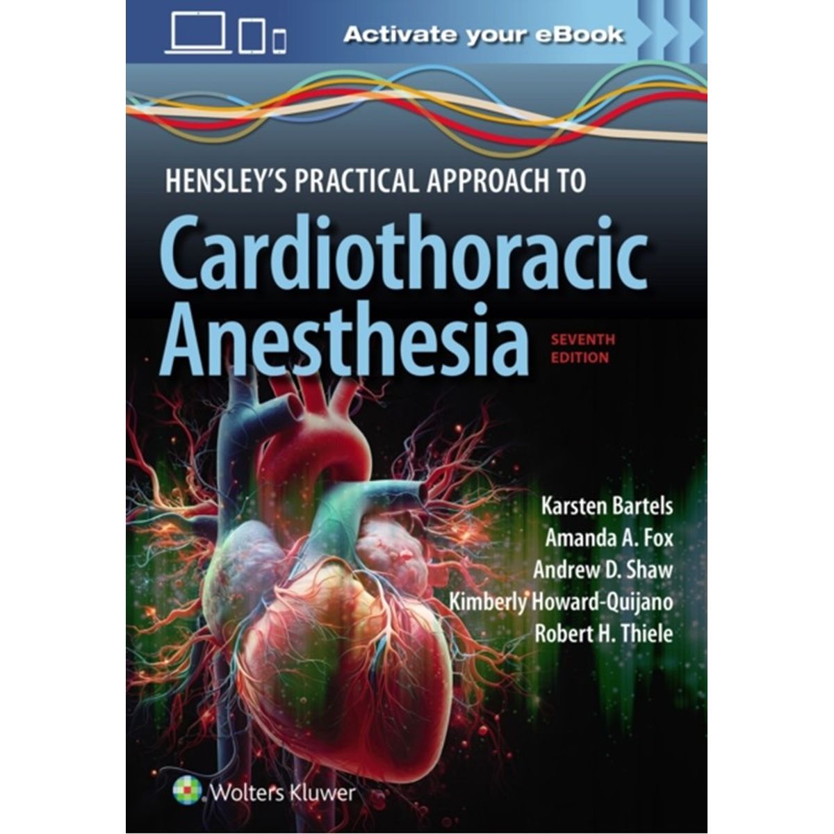 Hensley's Practical Approach to Cardiothoracic Anesthesia: Print + eBook with Multimedia