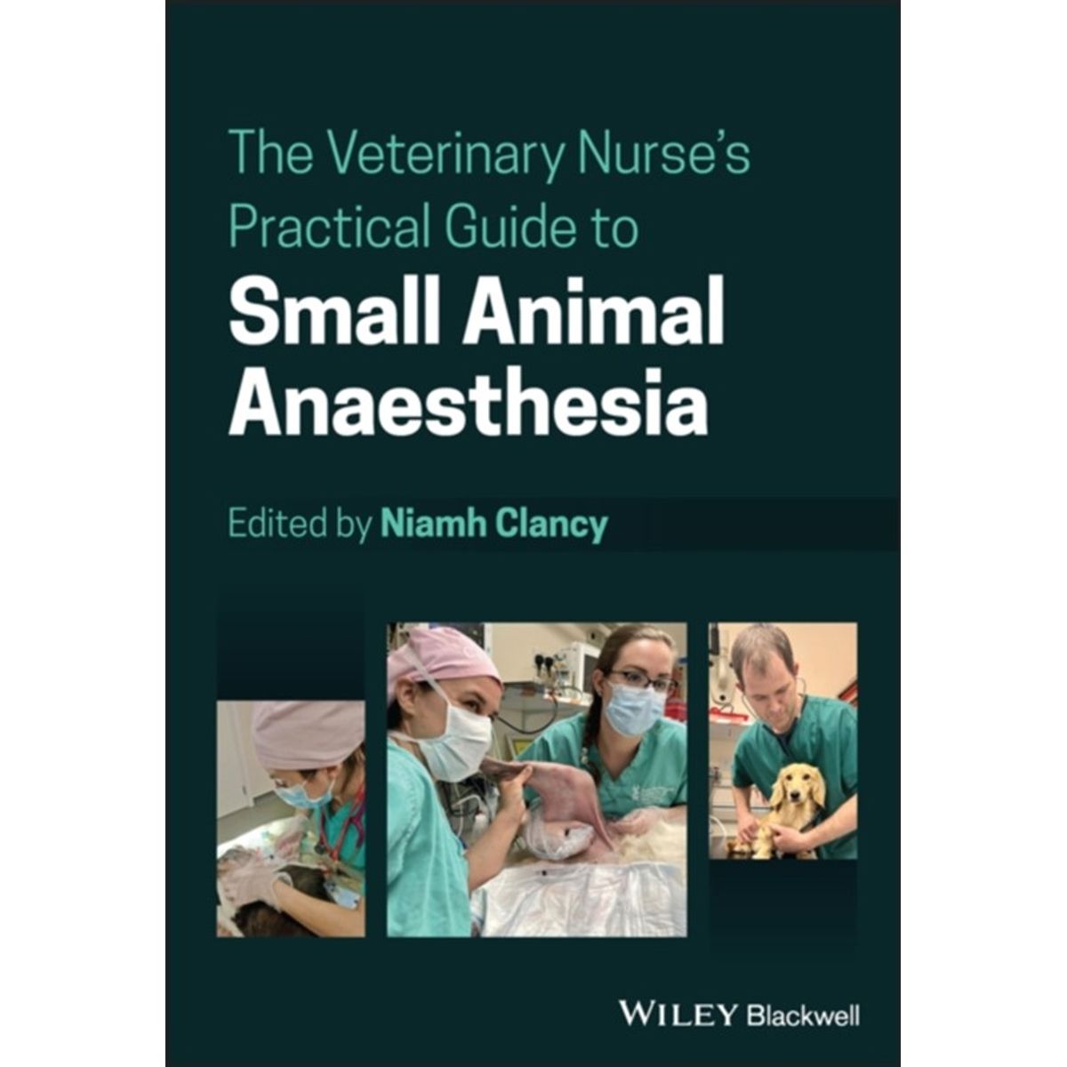 The Veterinary Nurse's Practical Guide to Small Animal Anaesthesia